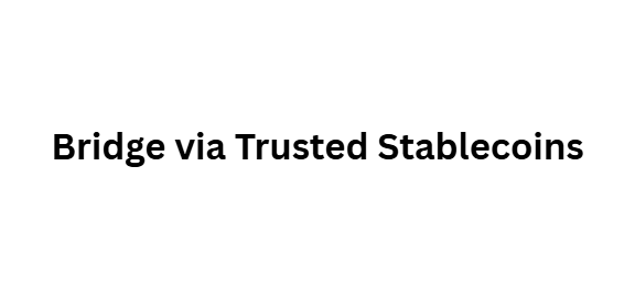 Bridge via Trusted Stablecoins