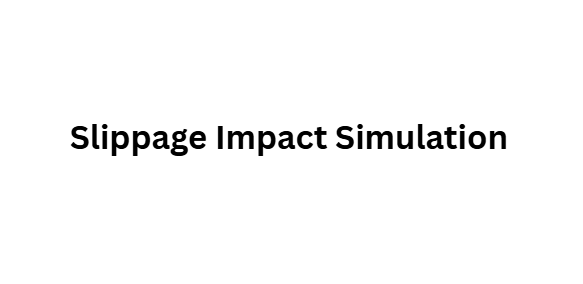 Slippage Impact Simulation
