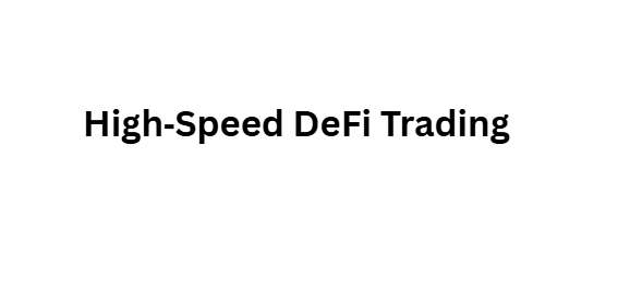 High‑Speed DeFi Trading
