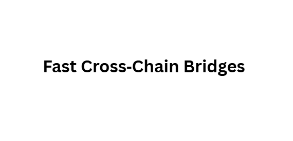 Fast Cross‑Chain Bridges