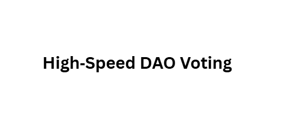 High‑Speed DAO Voting