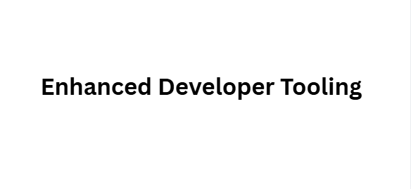 10 Arbitrum Layer-2 Scaling Upgrades You Must Know 11 Enhanced Developer Tooling