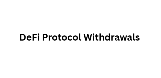 DeFi Protocol Withdrawals