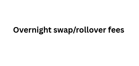 Overnight swap/rollover fees
