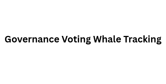 Governance Voting Whale Tracking