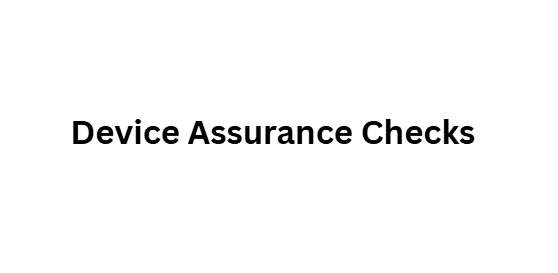 Device Assurance Checks