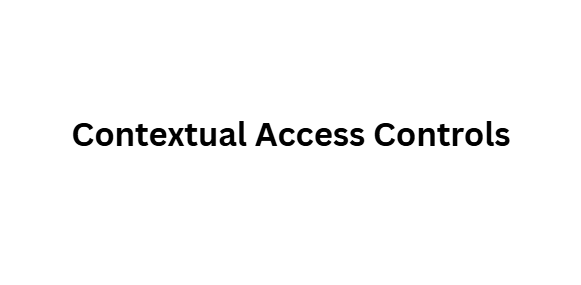 Contextual Access Controls