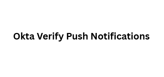 Okta Verify Push Notifications