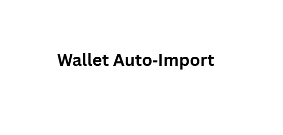 Wallet Auto‑Import