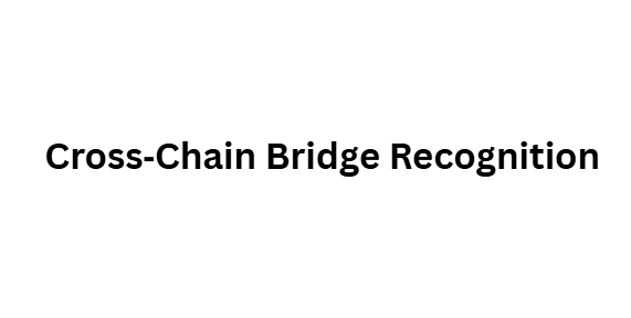 Cross‑Chain Bridge Recognition
