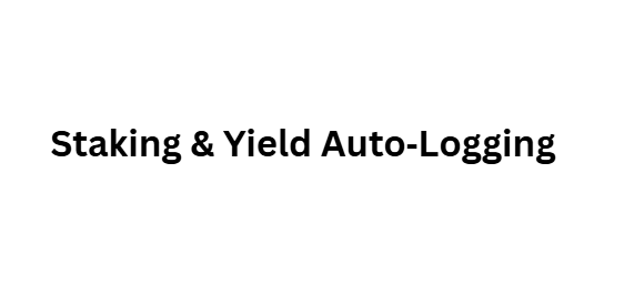  Staking & Yield Auto‑Logging