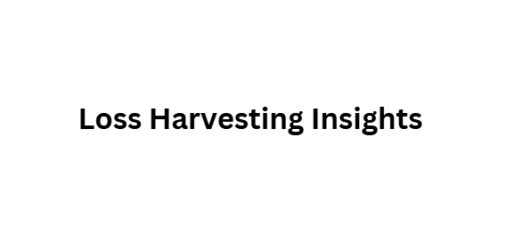 Loss Harvesting Insights