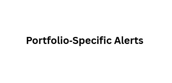 Portfolio‑Specific Alerts