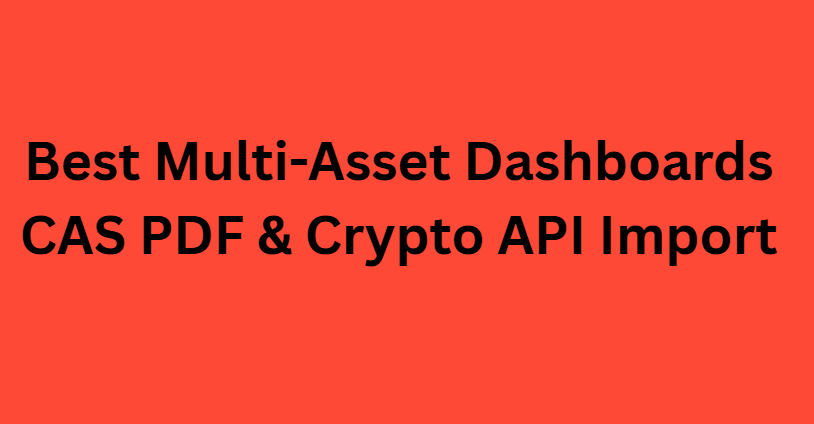 10 Best Multi-Asset Dashboards CAS PDF & Crypto API Import