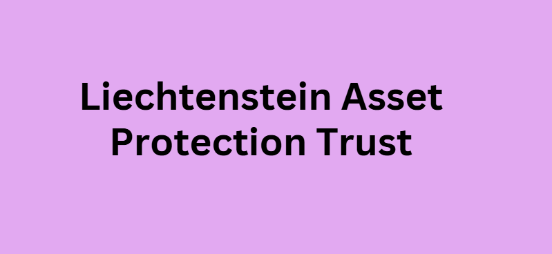 Liechtenstein Asset Protection Trust