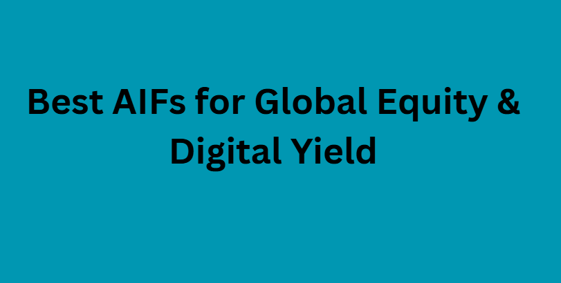 10 Best AIFs for Global Equity & Digital Yield