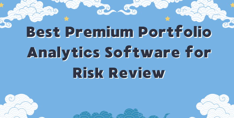 10 Best Premium Portfolio Analytics Software for Risk Review