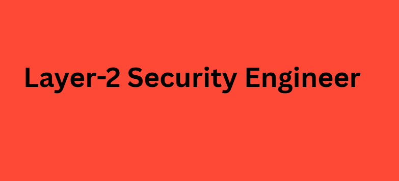 Layer-2 Security Engineer
