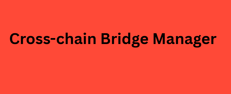 Cross-chain Bridge Manager