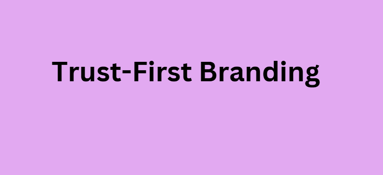  Trust-First Branding