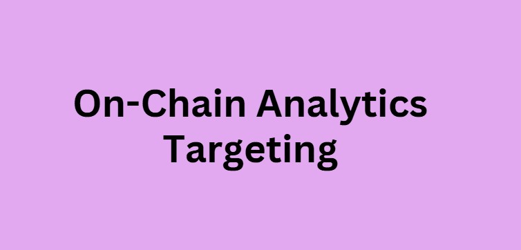  On-Chain Analytics Targeting