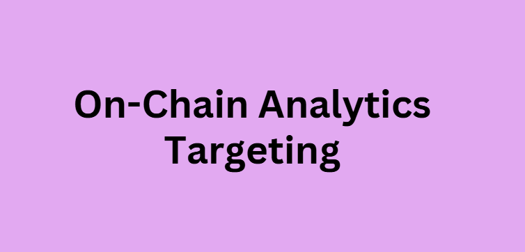  On-Chain Analytics Targeting
