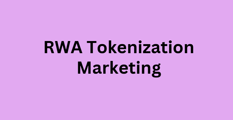 RWA Tokenization Marketing