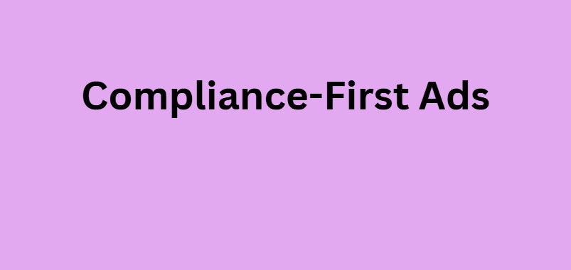 Compliance-First Ads