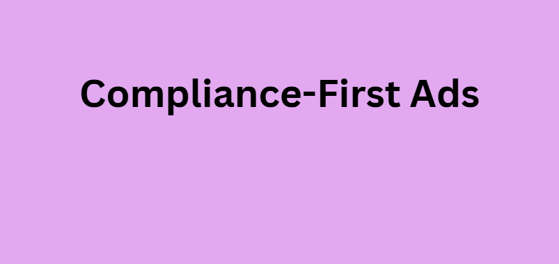 Compliance-First Ads