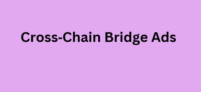 Cross‑Chain Bridge Ads