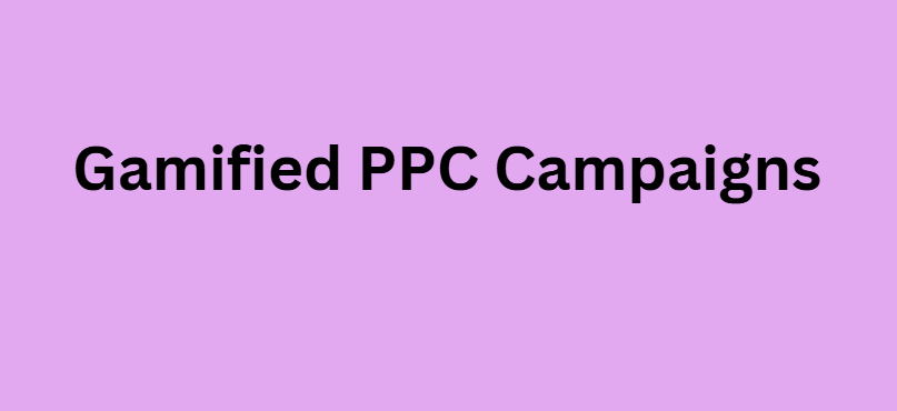  Gamified PPC Campaigns