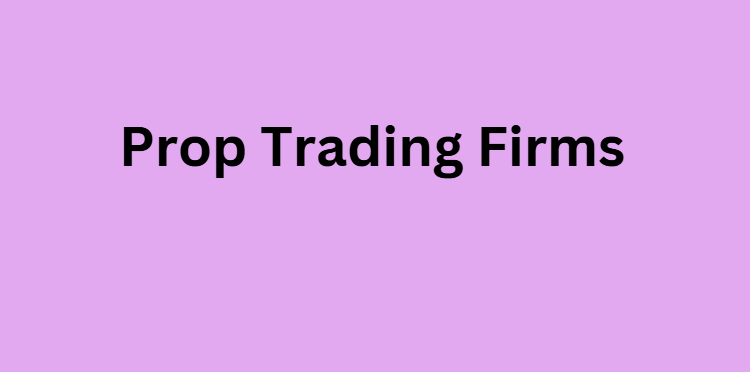 Prop Trading Firms