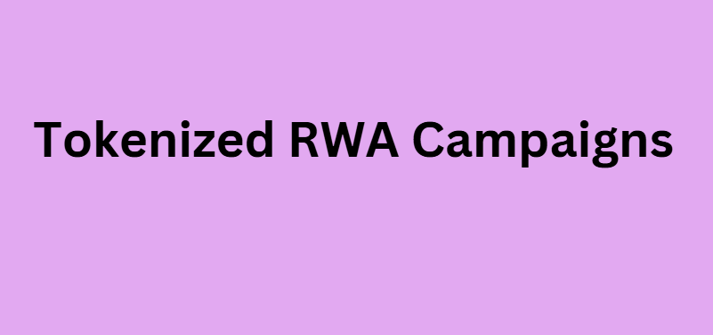 Tokenized RWA Campaigns