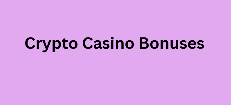 Crypto Casino Bonuses