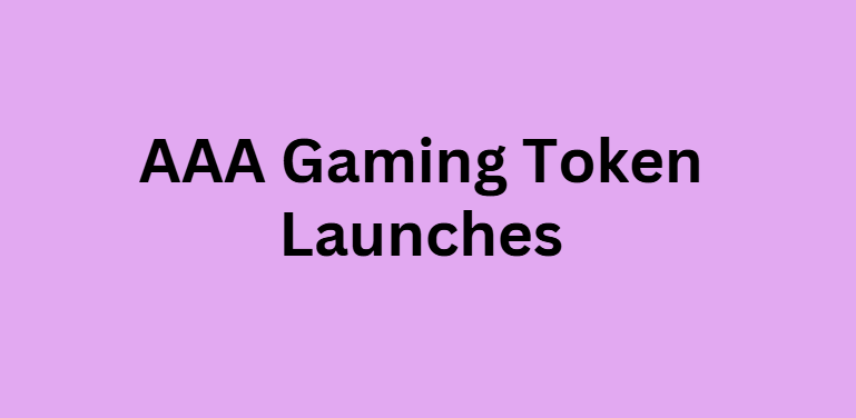 AAA Gaming Token Launches