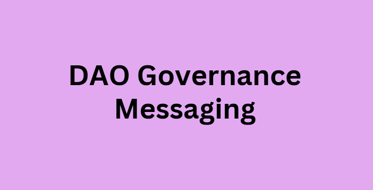DAO Governance Messaging