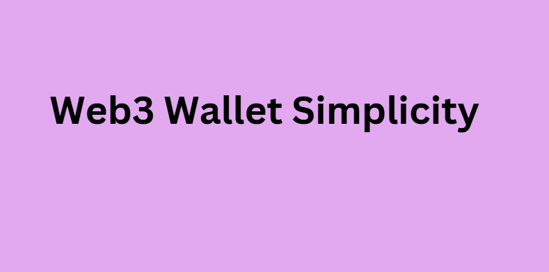 Web3 Wallet Simplicity