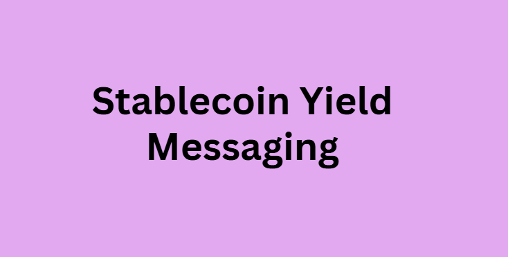 Stablecoin Yield Messaging
