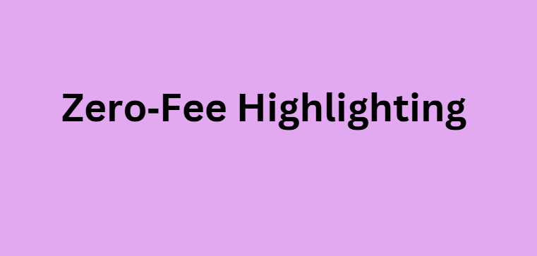Zero‑Fee Highlighting