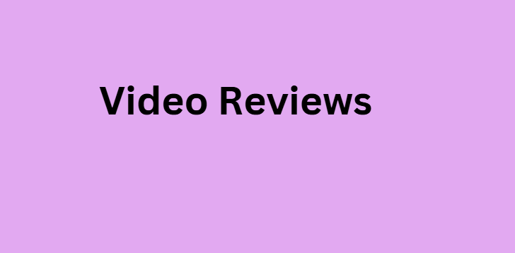 Video Reviews