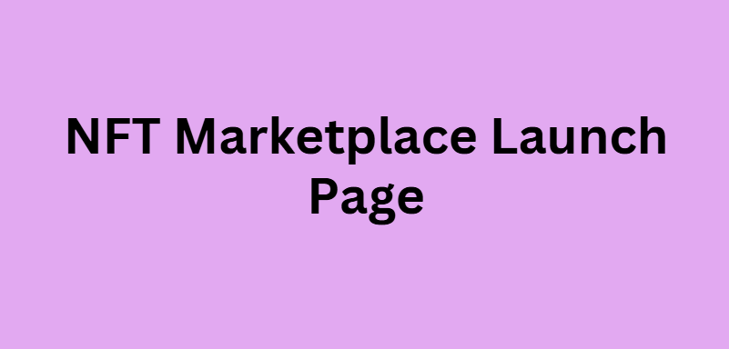 NFT Marketplace Launch Page