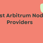 10 Best Arbitrum Node Providers in 2026