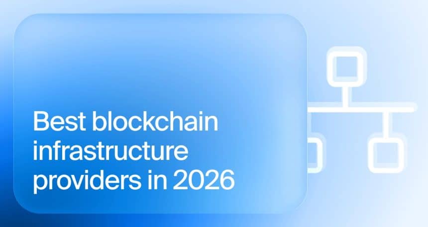10 Best Blockchain Infrastructure Providers in 2026